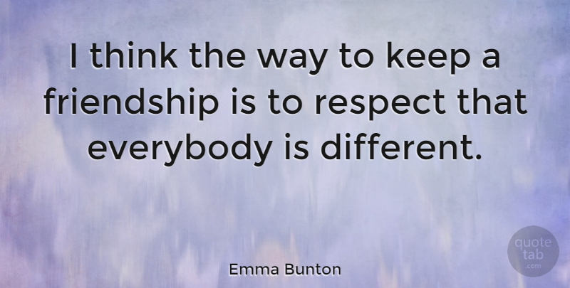 Emma Bunton Quote About Thinking, Different, Way: I Think The Way To...