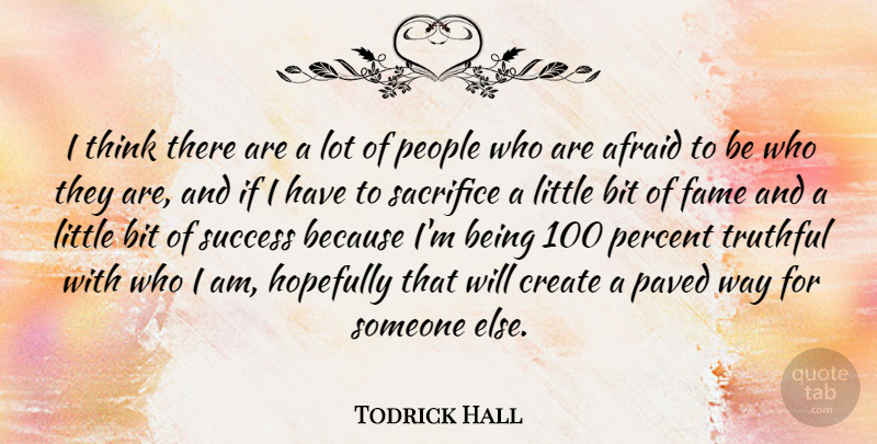 Todrick Hall Quote About Afraid, Bit, Fame, Hopefully, Paved: I Think There Are A...