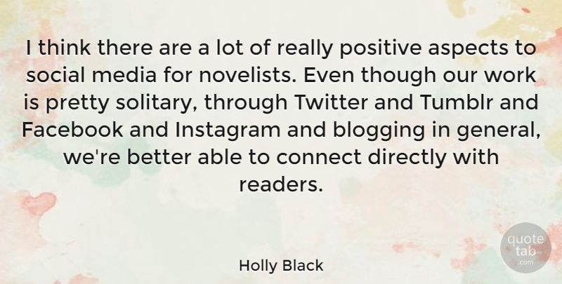 Holly Black Quote About Aspects, Blogging, Connect, Directly, Facebook: I Think There Are A...
