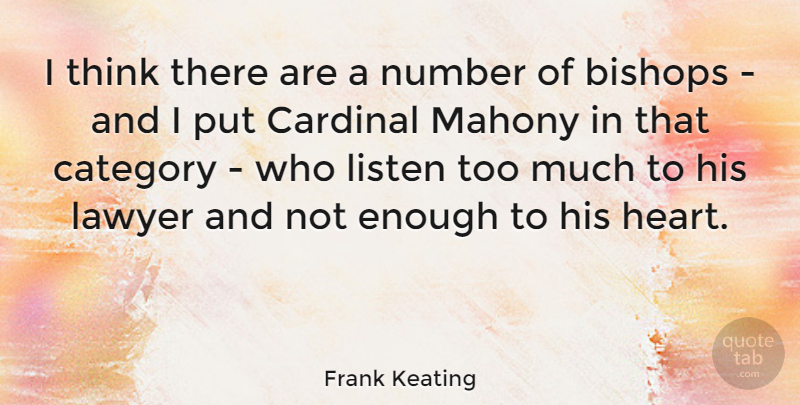 Frank Keating Quote About Bishops, Cardinal, Category, Lawyer, Listen: I Think There Are A...