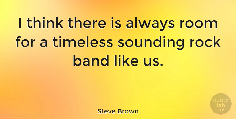 Steve Brown Quote About Timeless: I Think There Is Always...