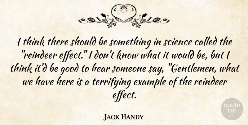Jack Handy Quote About Example, Good, Hear, Science, Terrifying: I Think There Should Be...
