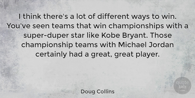 Doug Collins Quote About Stars, Team, Winning: I Think Theres A Lot...