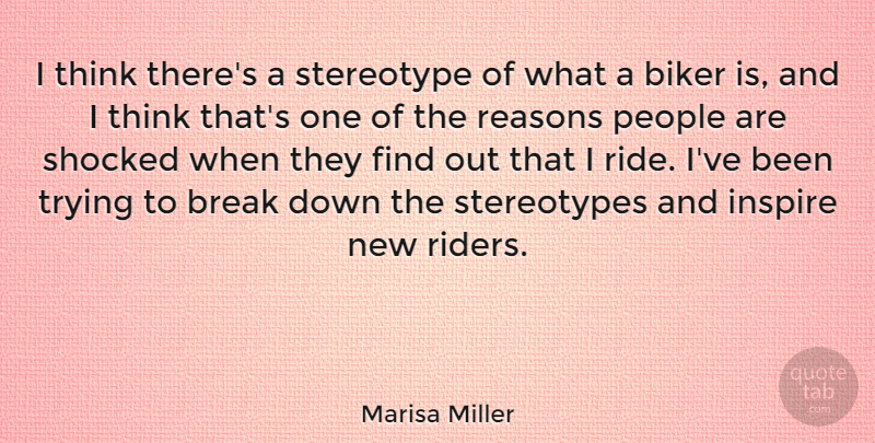 Marisa Miller Quote About Break, People, Reasons, Shocked, Trying: I Think Theres A Stereotype...