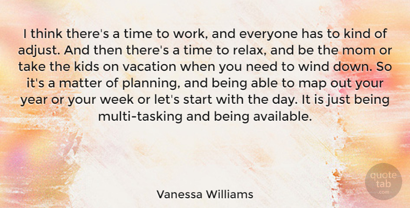 Vanessa Williams Quote About Kids, Map, Matter, Mom, Start: I Think Theres A Time...