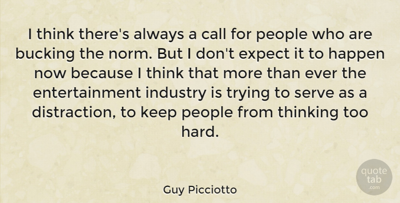 Guy Picciotto Quote About Thinking, People, Trying: I Think Theres Always A...