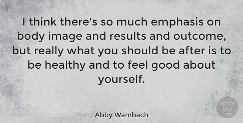 Abby Wambach Quote About Emphasis, Good, Image, Results: I Think Theres So Much...