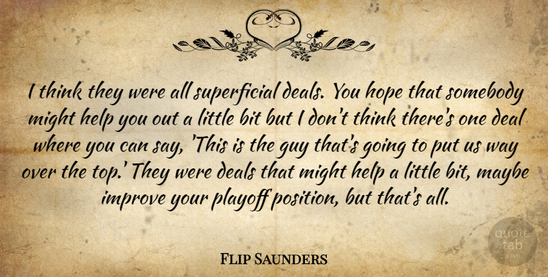 Flip Saunders Quote About Bit, Deal, Deals, Guy, Help: I Think They Were All...