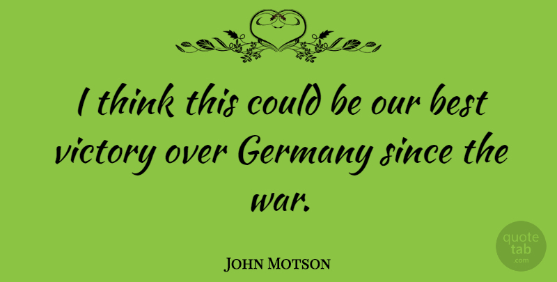 John Motson Quote About Best, Germany, Since, War: I Think This Could Be...