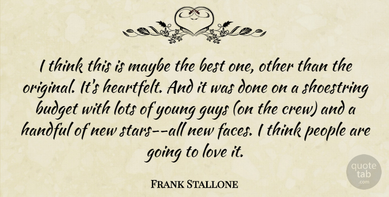 Frank Stallone Quote About Best, Budget, Guys, Handful, Lots: I Think This Is Maybe...