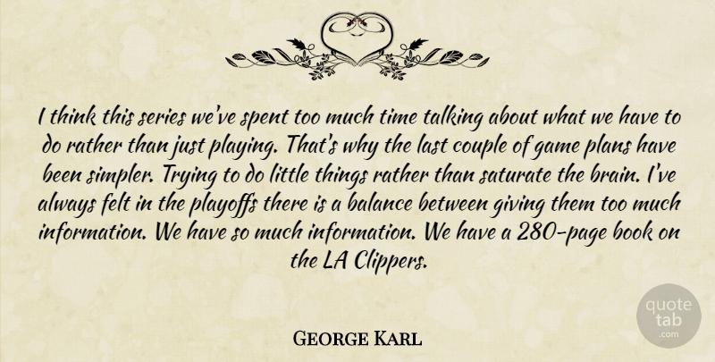 George Karl Quote About Balance, Book, Couple, Felt, Game: I Think This Series Weve...