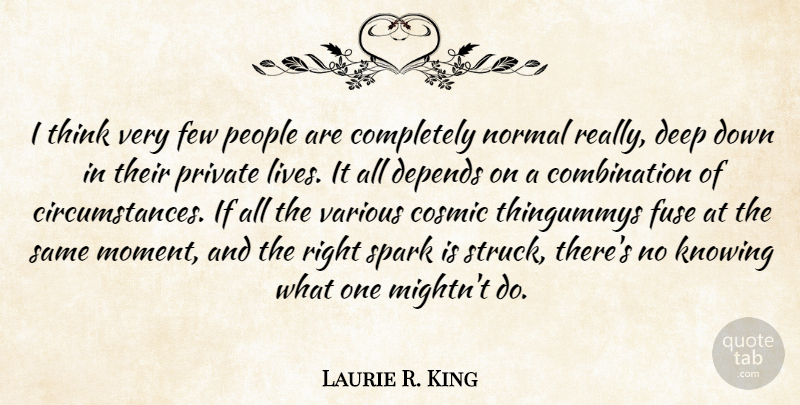 Laurie R. King Quote About Thinking, Knowing, People: I Think Very Few People...