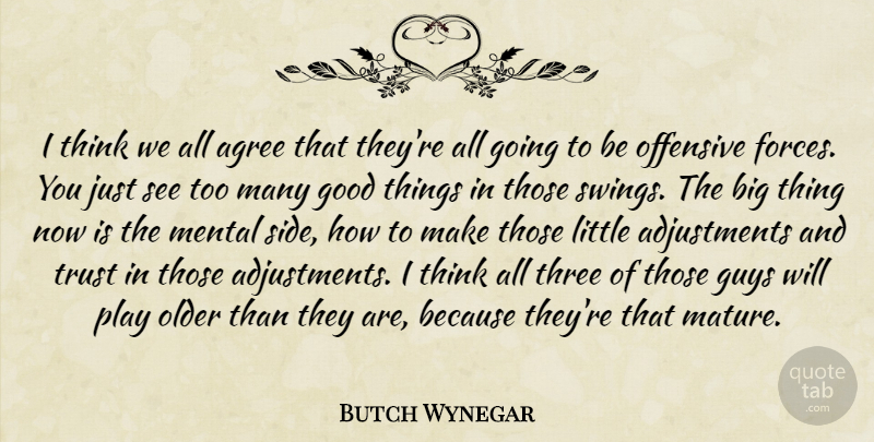 Butch Wynegar Quote About Agree, Good, Guys, Mental, Offensive: I Think We All Agree...
