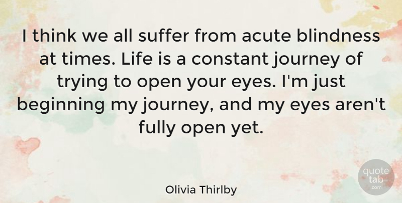 Olivia Thirlby Quote About Eye, Journey, Thinking: I Think We All Suffer...