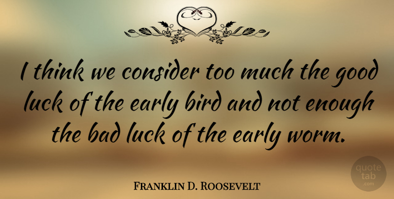 Franklin D. Roosevelt Quote About Military, Good Luck, Army: I Think We Consider Too...