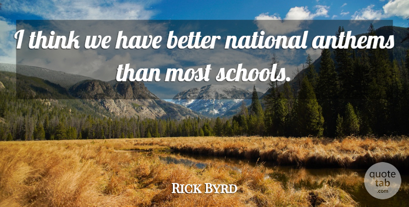 Rick Byrd Quote About National: I Think We Have Better...