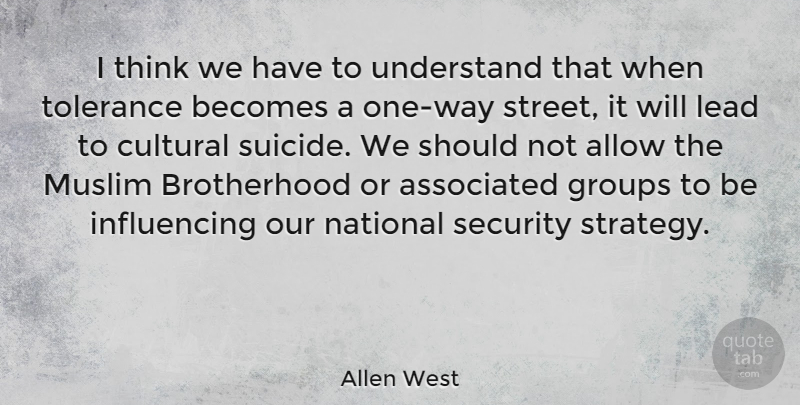 Allen West Quote About Suicide, Thinking, Tolerance: I Think We Have To...