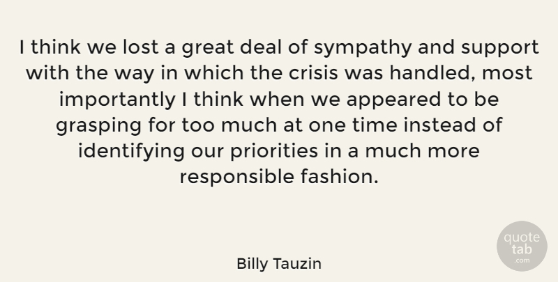 Billy Tauzin Quote About Fashion, Thinking, Support: I Think We Lost A...