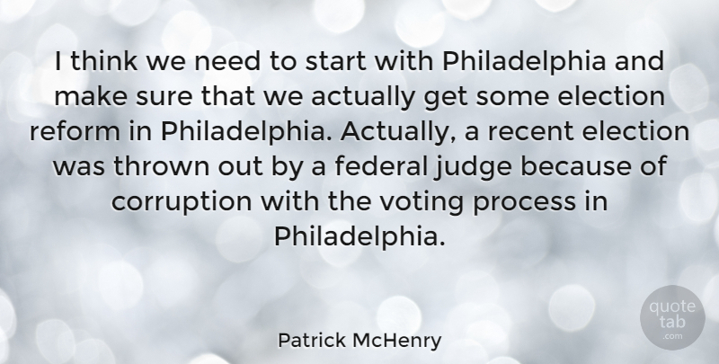 Patrick McHenry Quote About Thinking, Philadelphia, Judging: I Think We Need To...