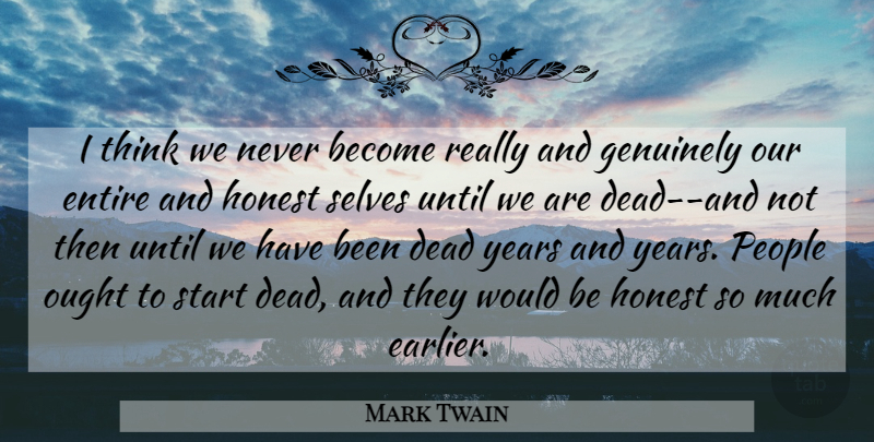 Mark Twain Quote About Death, Thinking, Self: I Think We Never Become...