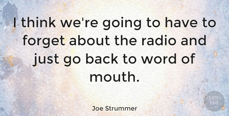 Joe Strummer Quote About Thinking, Mouths, Radio: I Think Were Going To...