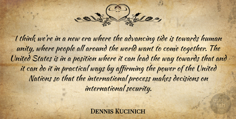 Dennis Kucinich Quote About Thinking, People, Decision: I Think Were In A...