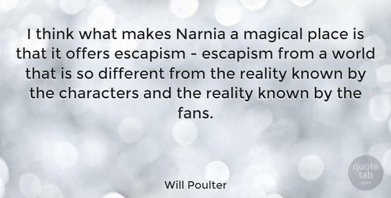 Will Poulter Quote About Characters, Known, Magical, Offers: I Think What Makes Narnia...