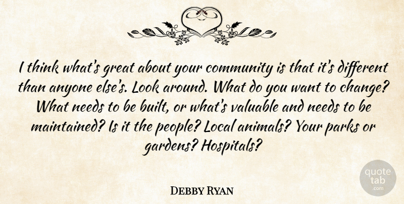 Debby Ryan Quote About Anyone, Change, Great, Local, Needs: I Think Whats Great About...