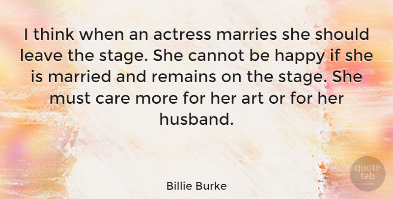 Billie Burke Quote About Art, Husband, Thinking: I Think When An Actress...