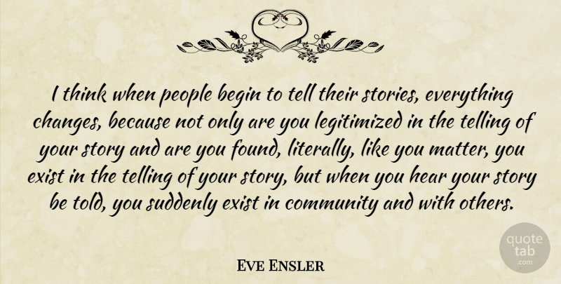 Eve Ensler Quote About Thinking, People, Community: I Think When People Begin...