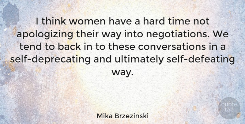 Mika Brzezinski Quote About Thinking, Hard Times, Self: I Think Women Have A...