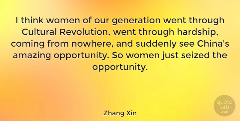 Zhang Xin Quote About Amazing, Coming, Cultural, Generation, Seized: I Think Women Of Our...