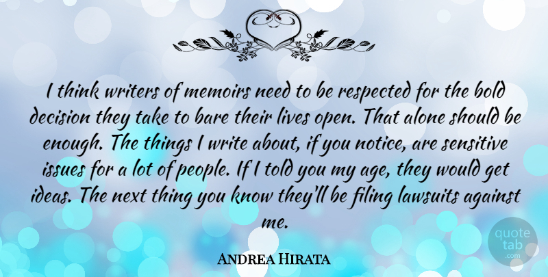 Andrea Hirata Quote About Against, Age, Alone, Bare, Bold: I Think Writers Of Memoirs...