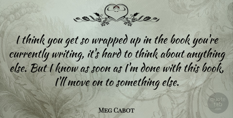 Meg Cabot Quote About Moving, Book, Writing: I Think You Get So...