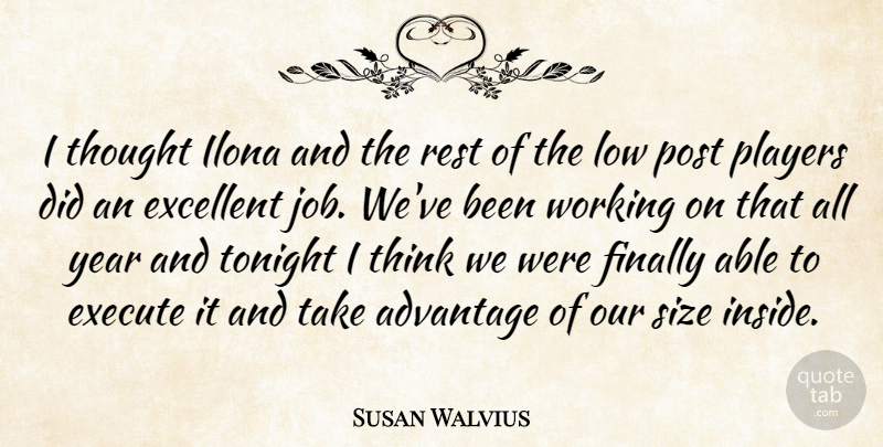 Susan Walvius Quote About Advantage, Excellent, Execute, Finally, Low: I Thought Ilona And The...