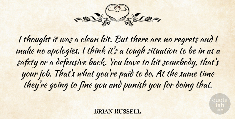 Brian Russell Quote About Clean, Defensive, Fine, Hit, Paid: I Thought It Was A...