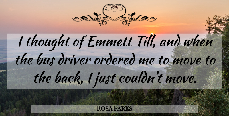Rosa Parks Quote About Moving, Emmett Till, Bus: I Thought Of Emmett Till...