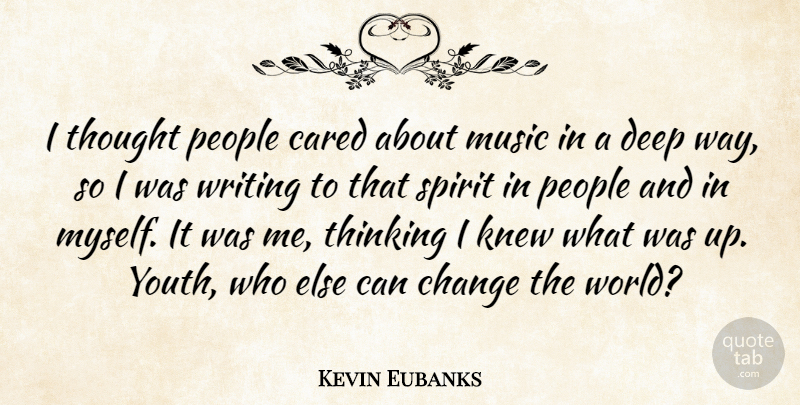 Kevin Eubanks Quote About Writing, Thinking, People: I Thought People Cared About...