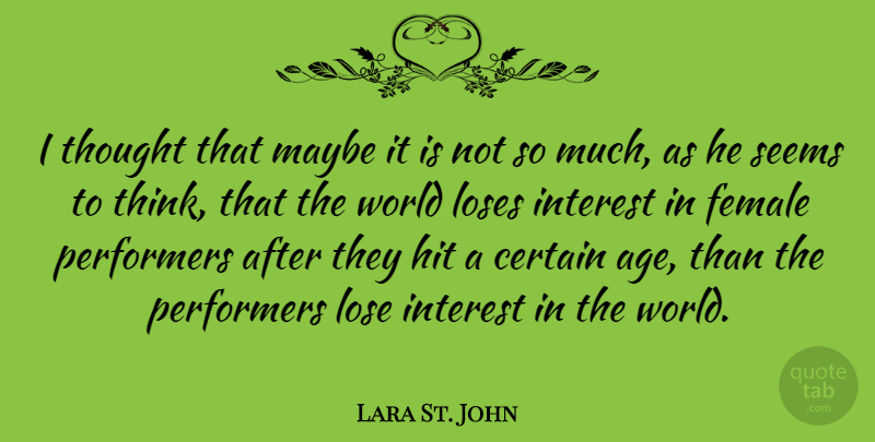 Lara St. John Quote About Age, Certain, Hit, Interest, Loses: I Thought That Maybe It...
