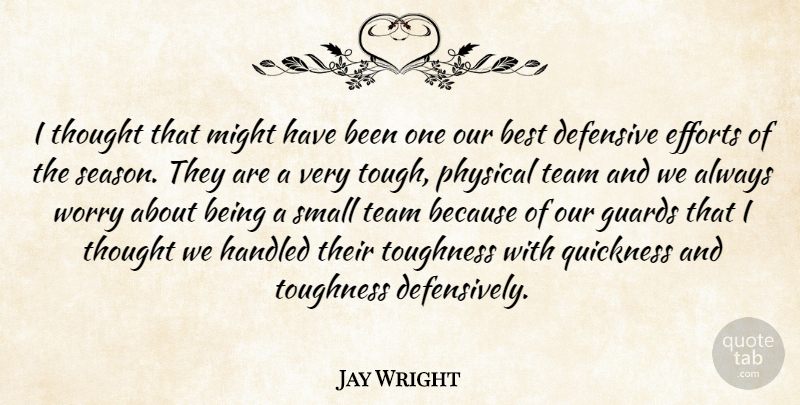 Jay Wright Quote About Best, Defensive, Efforts, Guards, Handled: I Thought That Might Have...