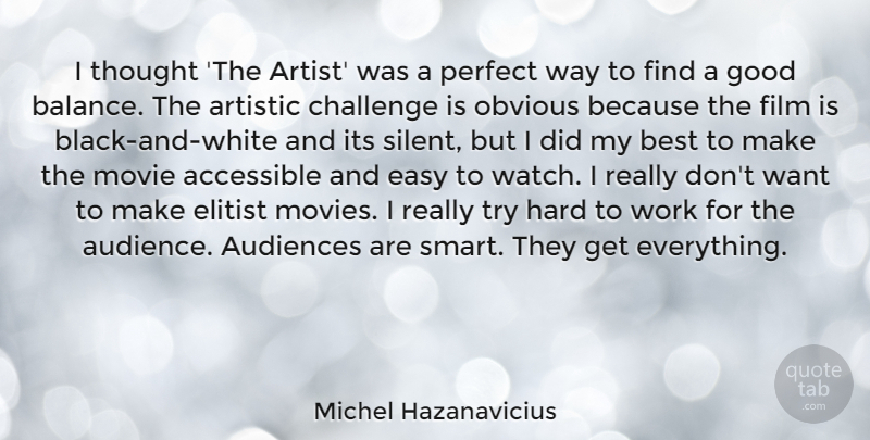 Michel Hazanavicius Quote About Smart, Black And White, Artist: I Thought The Artist Was...