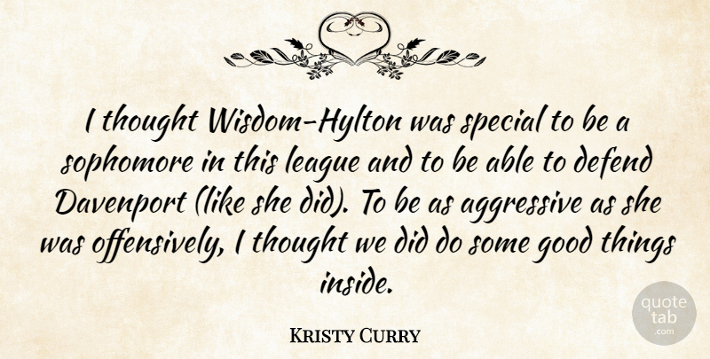 Kristy Curry Quote About Aggressive, Defend, Good, League, Sophomore: I Thought Wisdom Hylton Was...