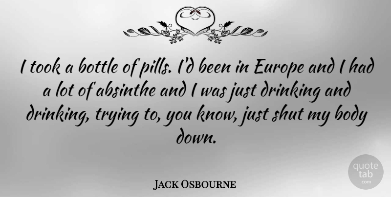 Jack Osbourne Quote About Drinking, Europe, Trying: I Took A Bottle Of...