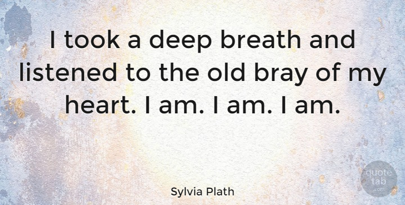 Sylvia Plath Quote About Inspirational, Life, Inspiring: I Took A Deep Breath...