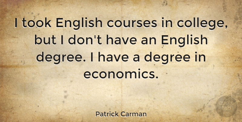 Patrick Carman Quote About Courses, English, Took: I Took English Courses In...
