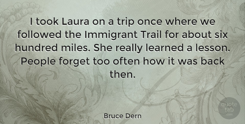 Bruce Dern Quote About Travel, People, Lessons: I Took Laura On A...