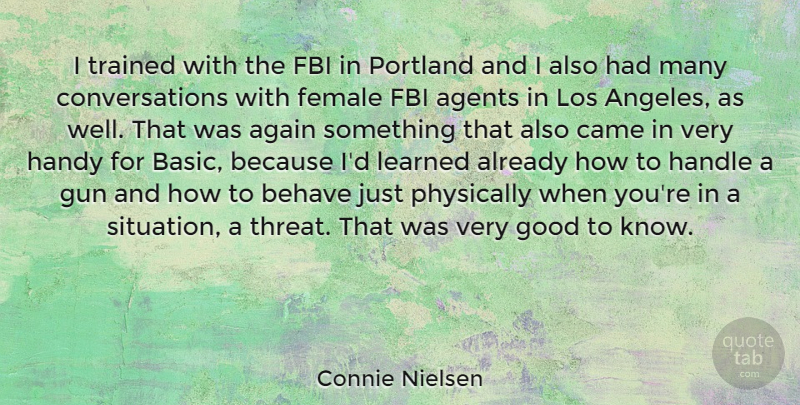 Connie Nielsen Quote About Gun, Fbi Agents, Female: I Trained With The Fbi...