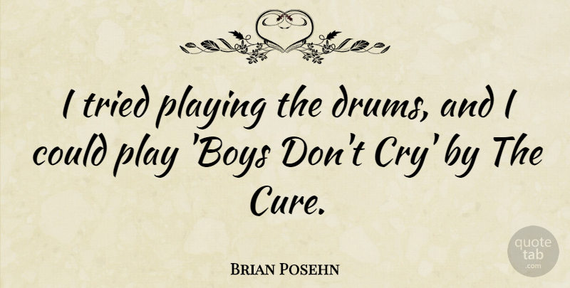 Brian Posehn Quote About Playing: I Tried Playing The Drums...
