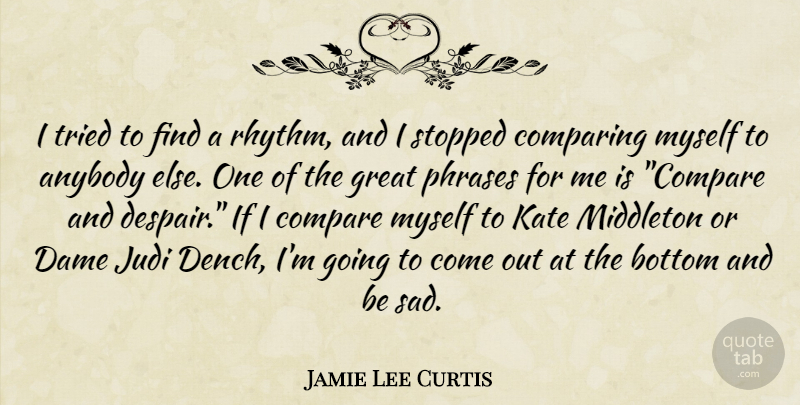 Jamie Lee Curtis Quote About Despair, Phrases, Dames: I Tried To Find A...
