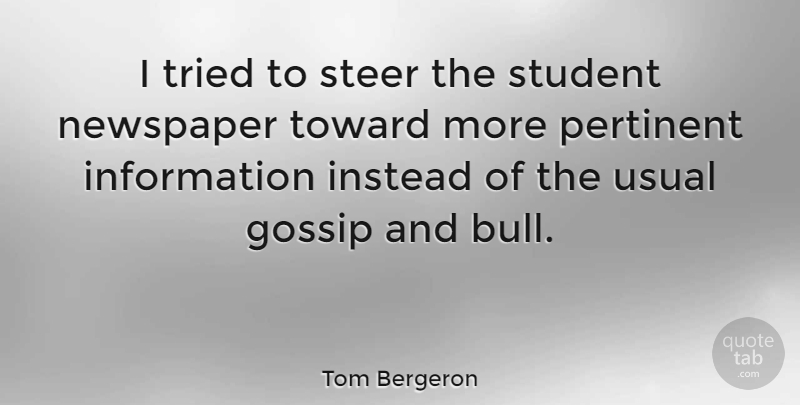 Tom Bergeron Quote About Information, Instead, Pertinent, Steer, Toward: I Tried To Steer The...